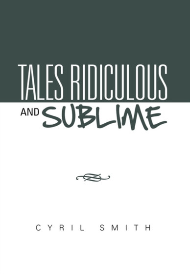 Tales Ridiculous and Sublime by Cyril Smith - Hardback