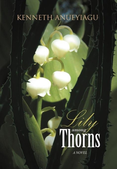 Lily Among Thorns by Kenneth Anueyiagu - Hardback