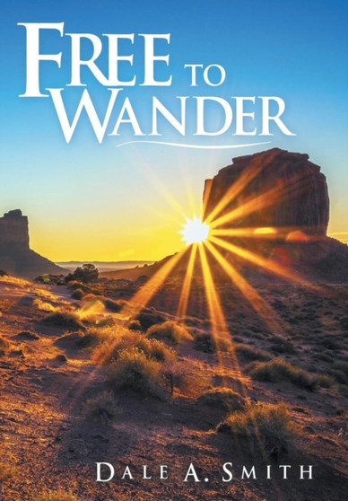 Free to Wander by Dale A Smith - Hardback