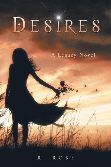 Desires : A Legacy Novel by R Rose - Paperback