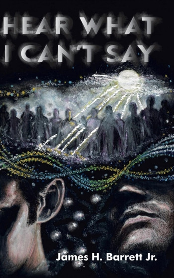 Hear What I Can't Say by James H Jr Barrett - Hardback