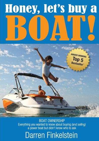 Honey, Let's Buy a Boat! : Boat Ownership - Everything You Wanted to Know About Buying [and Selling] a Power Boat But Didn't Know Who to Ask by Darren Finkelstein - Paperback