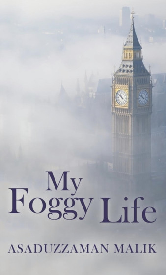 My Foggy Life by Asaduzzaman Malik - Hardback