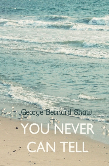 You Never Can Tell by George Bernard Shaw - Paperback