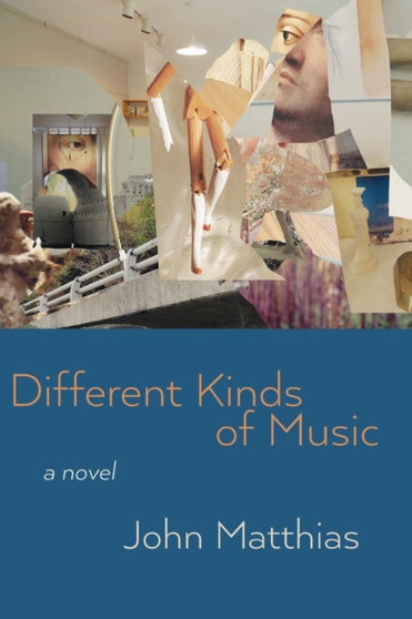Different Kinds of Music : (A Few Things About Timothy Westmont) by John Matthias - Paperback