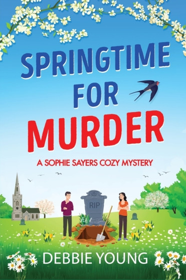 Springtime for Murder : A gripping cozy murder mystery from Debbie Young by Debbie Young - Paperback
