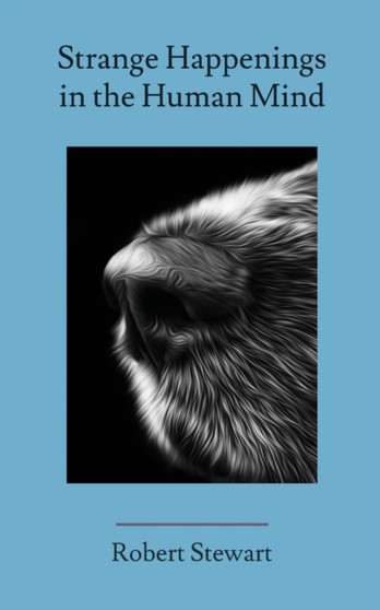 Strange Happenings in the Human Mind by Robert Stewart - Paperback