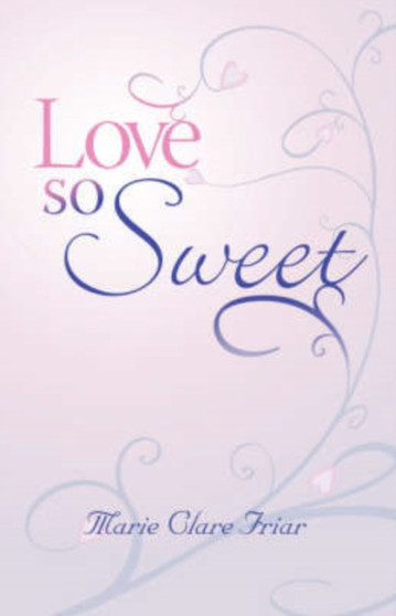 Love So Sweet by Marie Clare Friar - Paperback