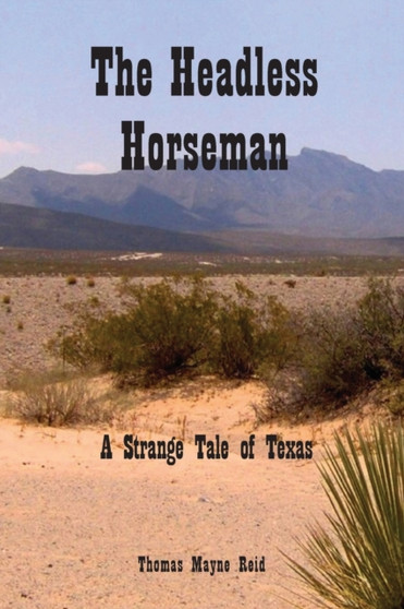 The Headless Horseman : A Strange Tale of Texas by Thomas Mayne Reid - Paperback