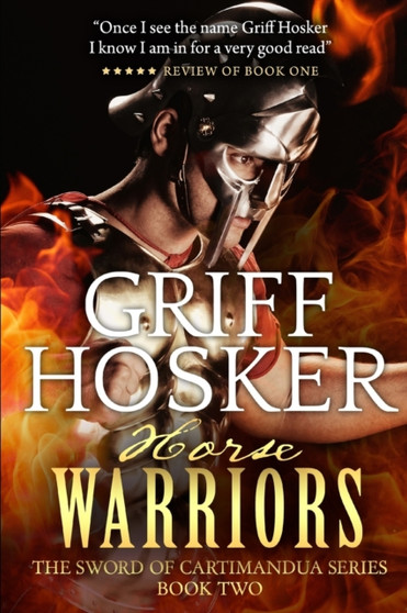 The Horsewarriors : 2 by Griff Hosker - Paperback