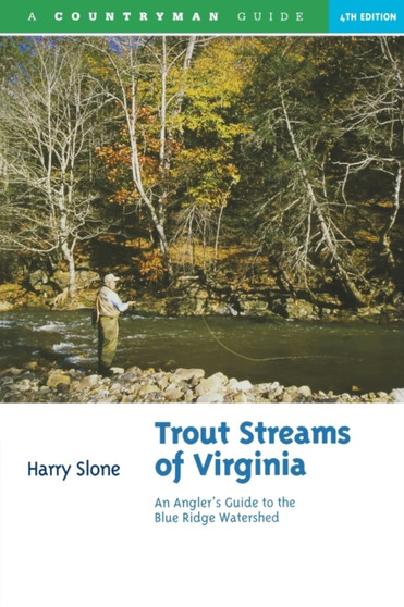 Trout Streams of Virginia : An Angler's Guide to the Blue Ridge Watershed : 0 by Harry Slone - Paperback