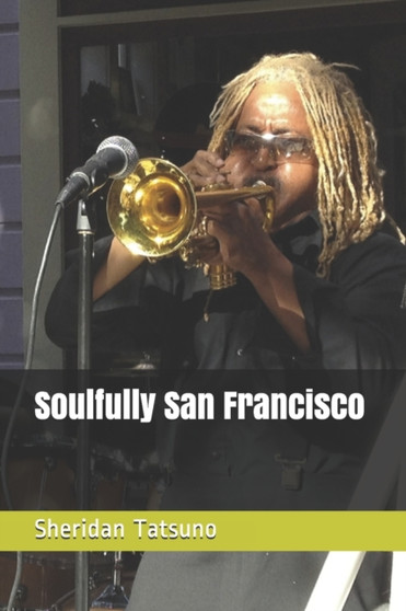 Soulfully San Francisco : 3 by Sheridan Tatsuno - Paperback