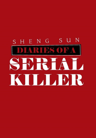 Diaries of a Serial Killer by Sheng Sun - Hardback