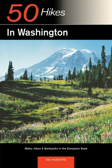 Explorer's Guide 50 Hikes in Washington : Walks, Hikes, and Backpacks in the Evergreen State : 0 by Kai Huschke - Paperback