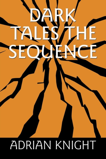 Dark Tales the Sequence by Adrian Knight - Paperback