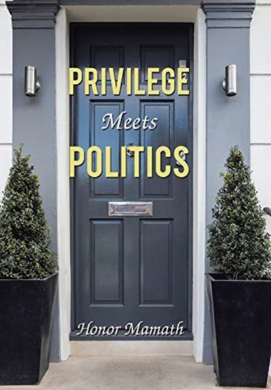 Privilege Meets Politics by Honor Mamath - Hardback