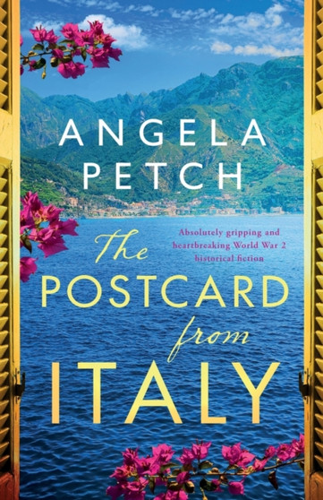The Postcard from Italy : Absolutely gripping and heartbreaking WW2 historical fiction by Angela Petch - Paperback