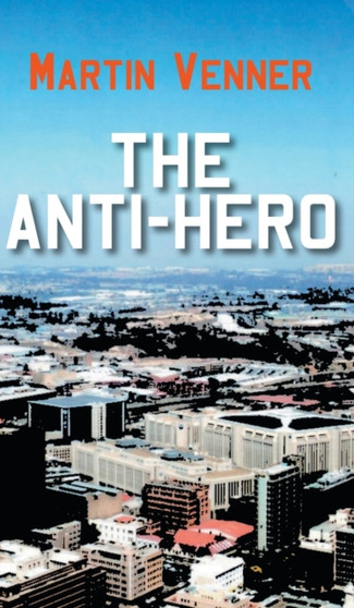 The Anti-Hero by Martin Venner - Hardback