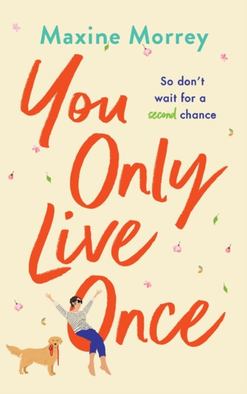 You Only Live Once : The laugh-out-loud, feel-good romantic comedy from Maxine Morrey by Maxine Morrey - Hardback
