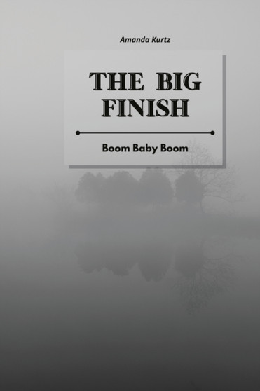 The Big Finish : Boom Baby Boom by Amanda Kurtz - Paperback