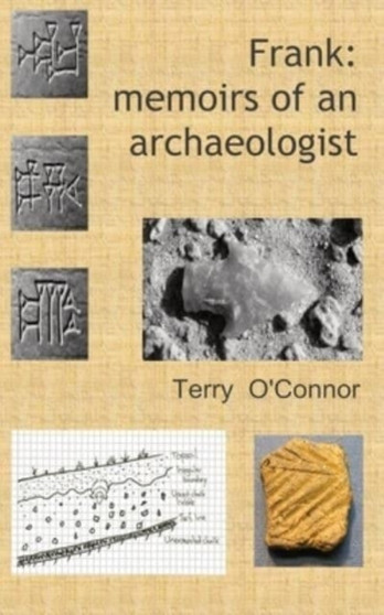 Frank : memoirs of an archaeologist by Terry O'Connor - Paperback