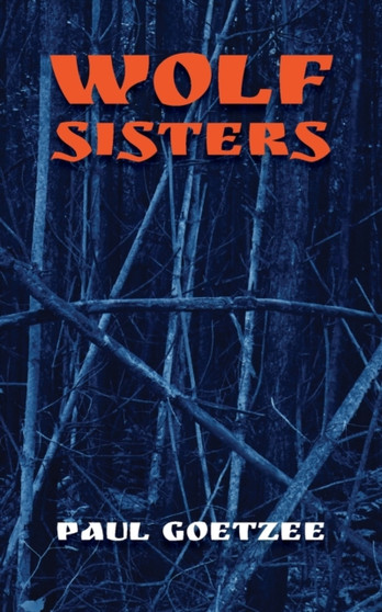 Wolf Sisters by Paul Goetzee - Paperback