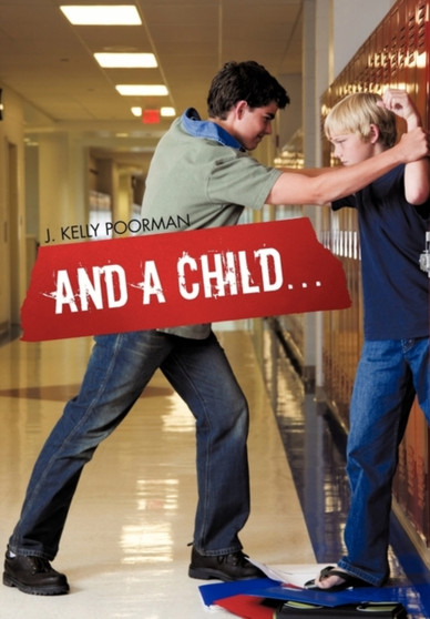 And a Child ... by J Kelly Poorman - Hardback
