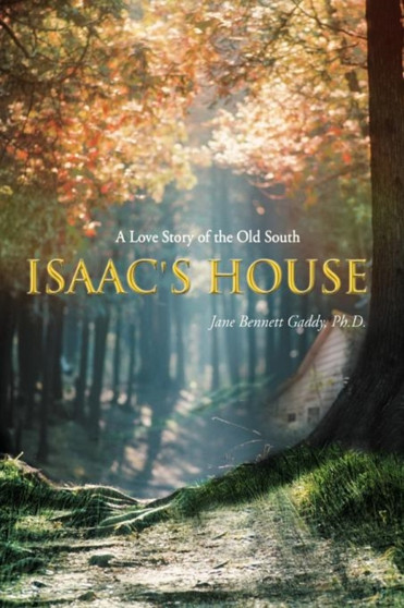 Isaac's House : A Love Story of the Old South by Jane Bennett Gaddy Ph D - Paperback