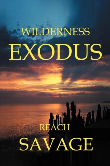 Wilderness Exodus by Reach Savage - Paperback