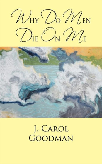Why Do Men Die on Me by J Carol Goodman - Paperback