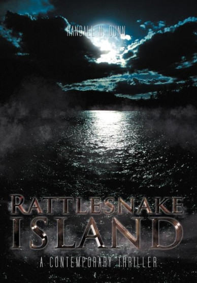 Rattlesnake Island : A Contemporary Thriller by Randall N Dunn - Hardback