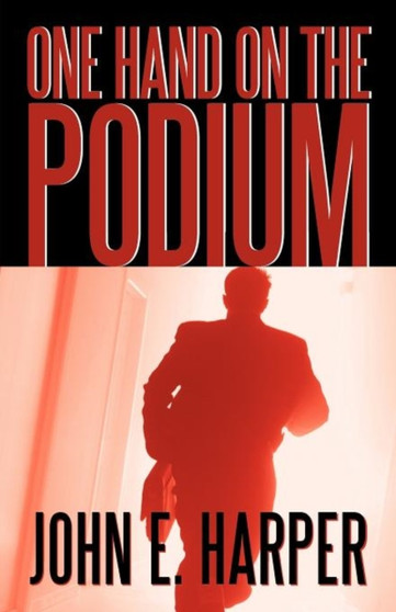 One Hand on the Podium : A Trilogy by John E Harper - Paperback