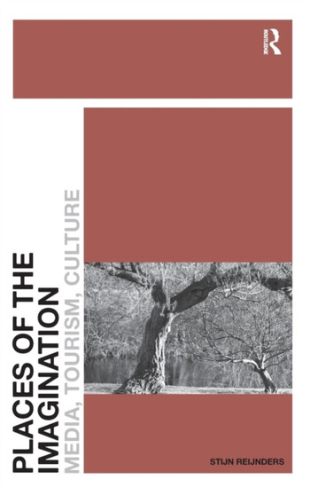 Places of the Imagination : Media, Tourism, Culture by Stijn Reijnders - Hardback