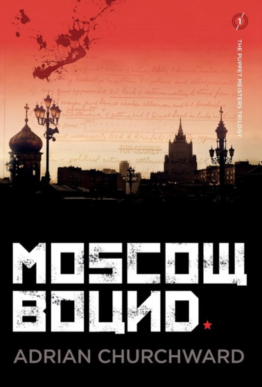 Moscow Bound : 1 by Adrian Churchward - Hardback