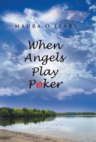 When Angels Play Poker by Maura O'Leary - Hardback