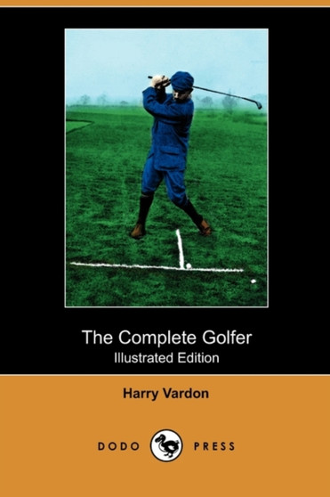 The Complete Golfer (Illustrated Edition) (Dodo Press) by Harry Vardon - Paperback