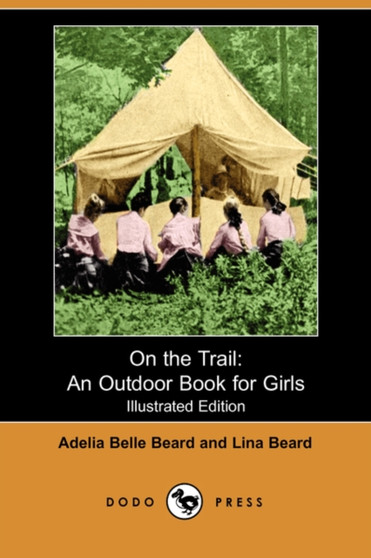 On the Trail : An Outdoor Book for Girls by Adelia Belle Beard - Paperback