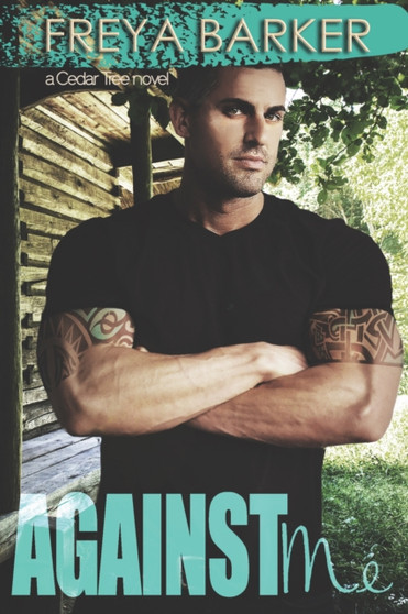 Against Me : a Cedar Tree novel : 3 by Freya Barker - Paperback