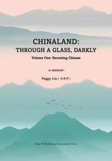 Chinaland : Volume One: Becoming Chinese by Peggy Lin - Paperback
