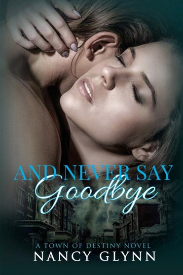 And Never Say Goodbye : 2 by Nancy Glynn - Paperback