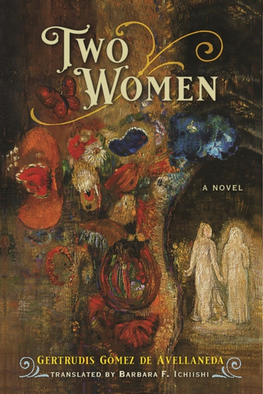 Two Women : A Novel by Gertrudis Gomez de Avellaneda - Hardback