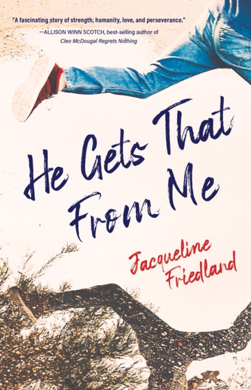 He Gets That from Me : A Novel by Jacqueline Friedland - Paperback