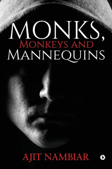 Monks, Monkeys and Mannequins by Ajit Nambiar - Paperback