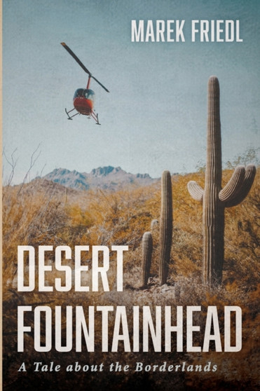 Desert Fountainhead by Marek Friedl - Paperback