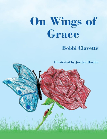 On Wings of Grace by Bobbi Clavette - Paperback