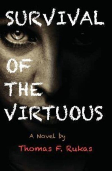 Survival Of The Virtuous by Thomas F Rukas - Paperback