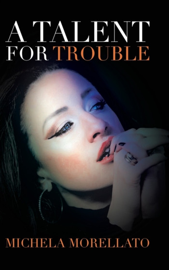 A Talent for Trouble by Michela Morellato - Hardback