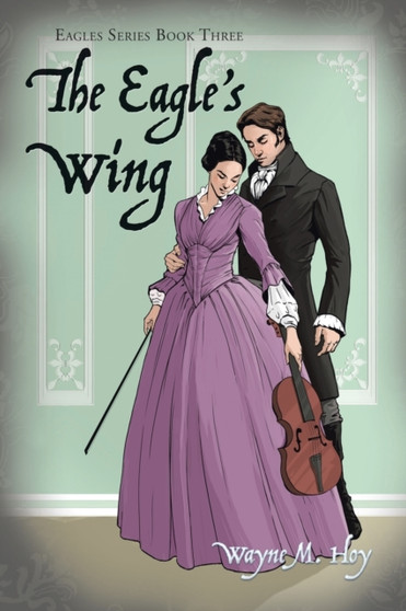 The Eagle's Wing : Eagles Series Book Three by Wayne M Hoy - Paperback