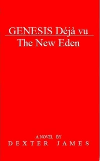 Genesis Deja vu - The New Eden : 2 by Dexter James - Paperback