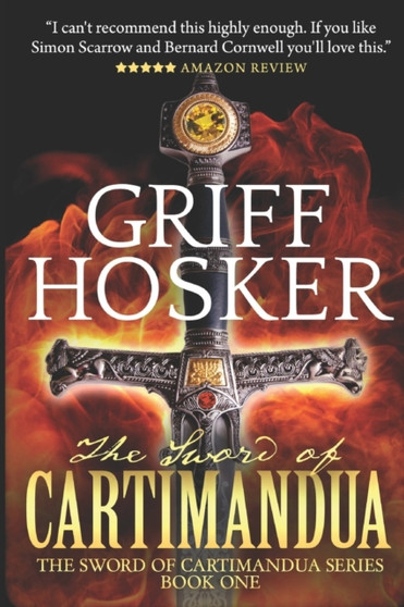 The Sword of Cartimandua : 1 by Griff Hosker - Paperback